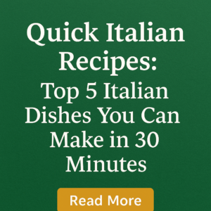 Quick Italian Recipes - Top 5 Italian Dishes You Can Make in 30 Minutes, featuring vibrant pasta, pizza, and salad with fresh ingredients on a rustic table background